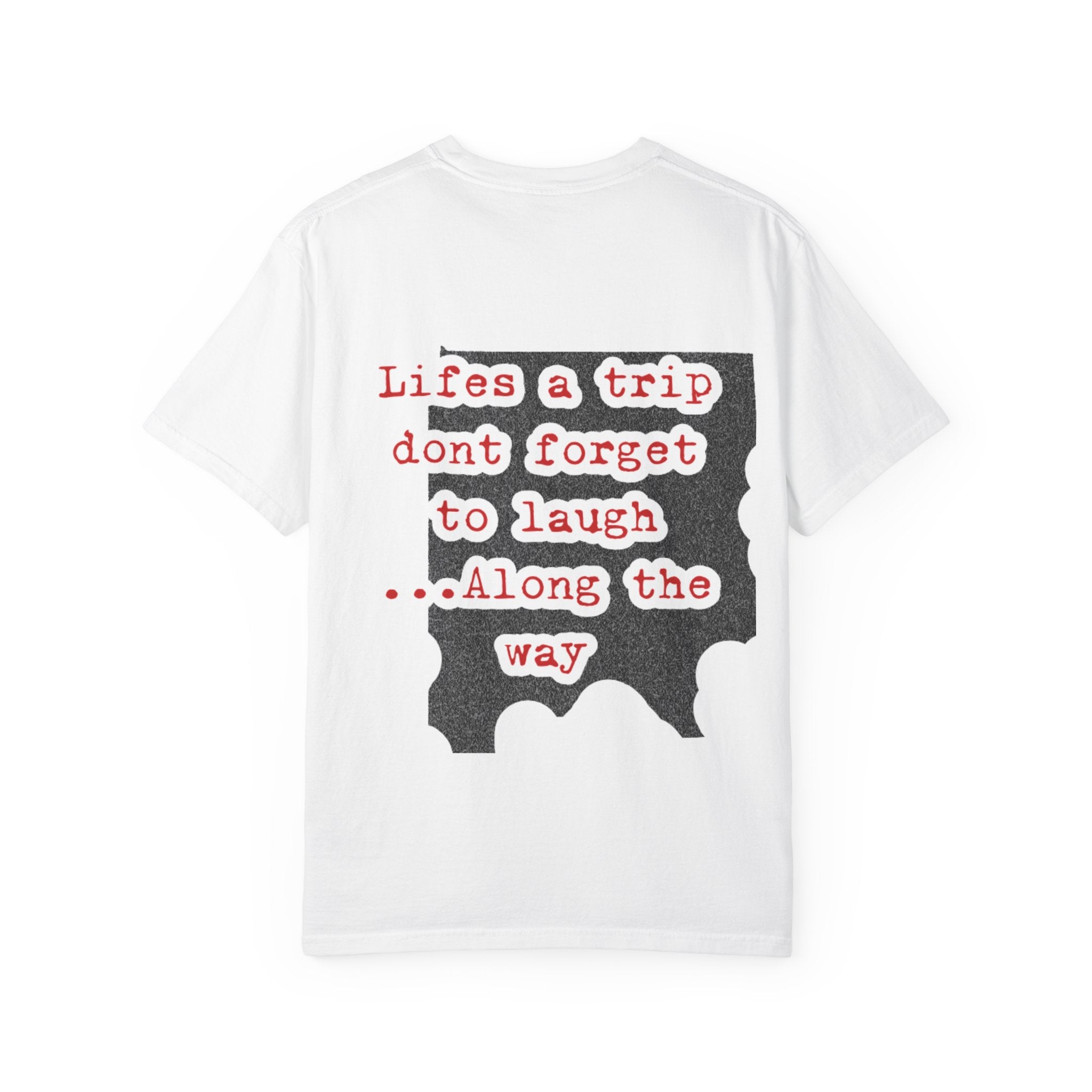 Graphic T‑Shirt — "Life's a Trip, Don't Forget to Laugh... Along the Way"